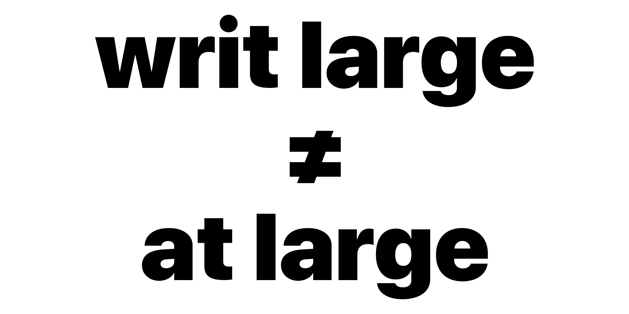 writ-or-at-large-a-brief-explainer-on-two-commonly-confused-phrases